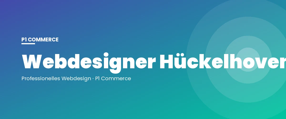 Webdesigner Hückelhoven – P1 Commerce Webagentur